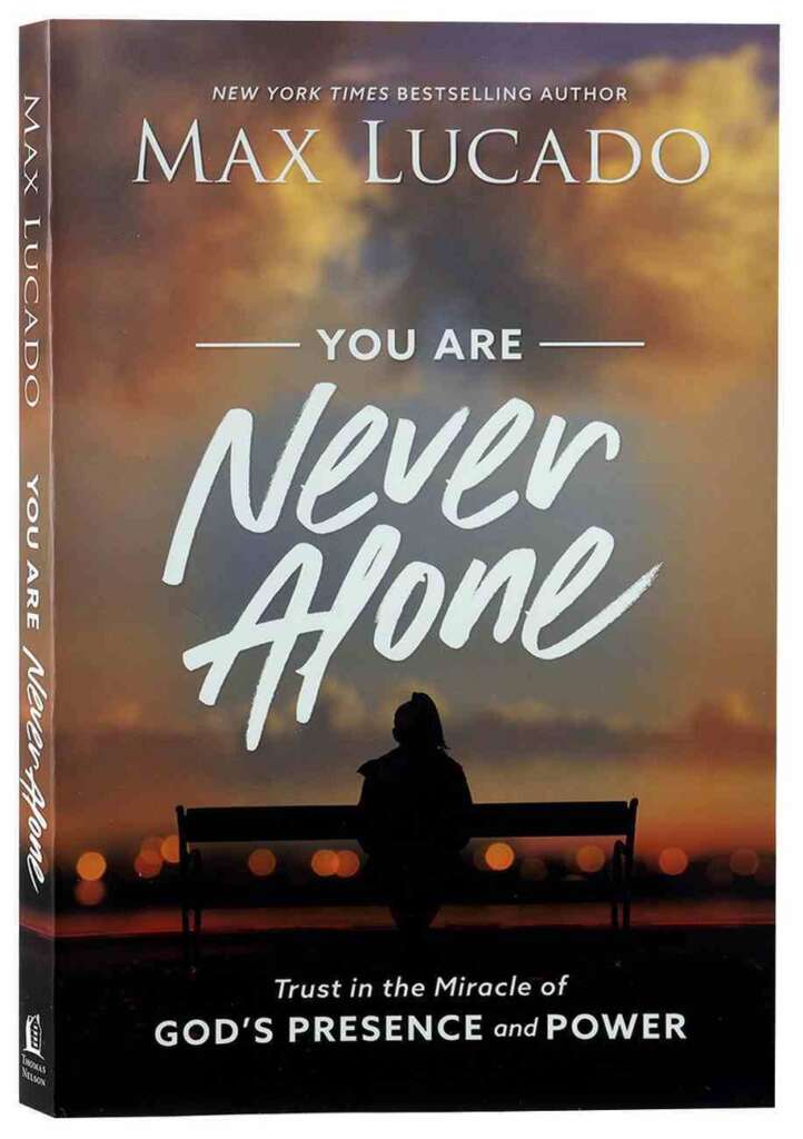 Max Lucado You are never alone