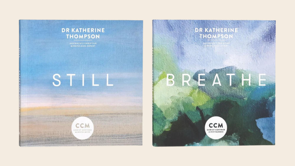 Still and Breathe, books in Christ-Centred Mindfulness by Dr Katherine Thompson