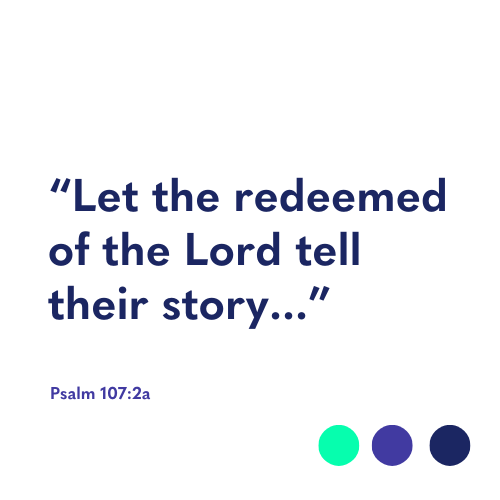 Psalm 107:2a for Naomi Reed Faith Story