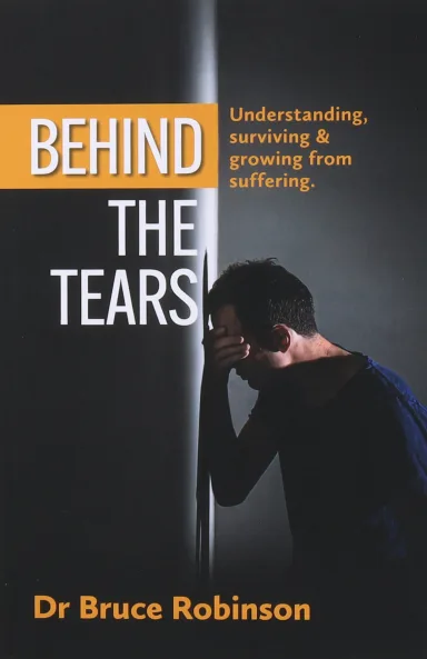 Behind the Tears: Understanding, Surviving and Growing from Suffering, by Bruce Robinson, shortlisted for Australian Christian book of 2023