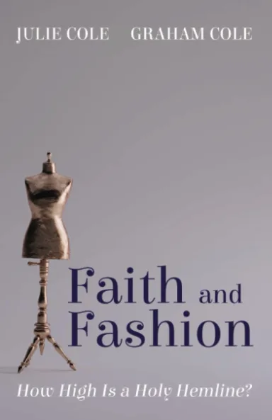 Faith and Fashion, by Julie and Graham Cole