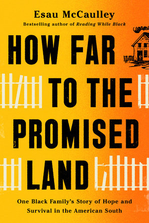 How Far to the Promised Land: One Black Family's Story of Hope and Survival in the American South by Esau McCaulley