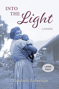 Into the Light: a Memoir, by Elizabeth Robertson a Christian book from 2023