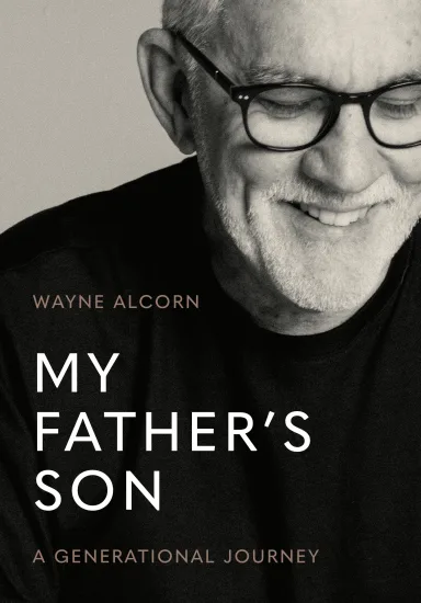 My Father's Son: a Generational Journey, by Wayne Alcorn, a 2023 Christian book from Acorn Press