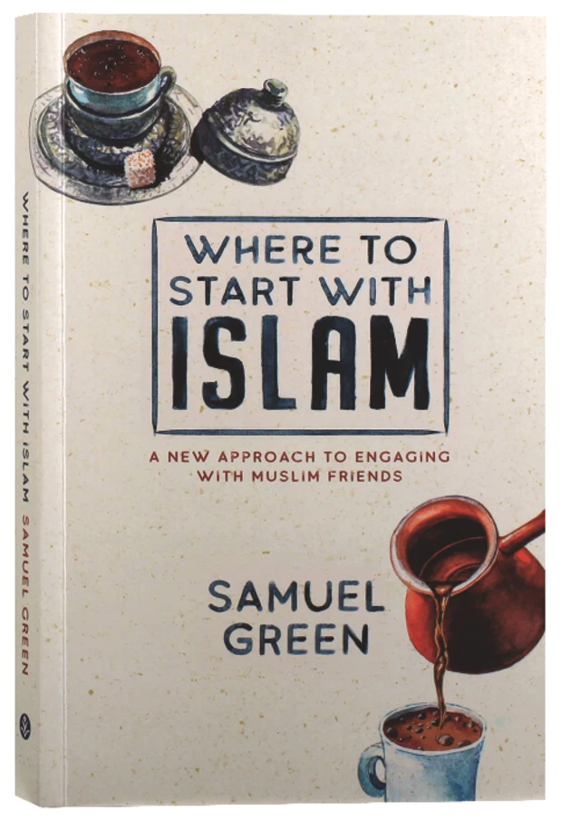 Where to Start With Islam by Samuel Green